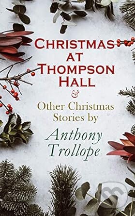 Kniha: Christmas at Thompson Hall (Anthony Trollope). Penguin Books, 2014 Kniha: Christmas at Thompson Hall (Anthony Trollope). Penguin Books, 2014