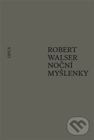 Kniha: Noční myšlenky (Robert Walser). Opus, 2023 Kniha: Noční myšlenky (Robert Walser). Opus, 2023