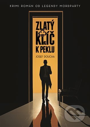 Kniha: Zlatý klíč k peklu (Josef Doucha). Epocha, 2023 Kniha: Zlatý klíč k peklu (Josef Doucha). Epocha, 2023