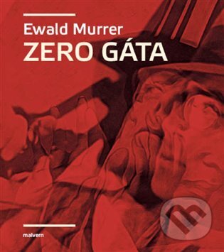 Kniha: Zero Gáta (Ewald Murrer). Malvern, 2023 Kniha: Zero Gáta (Ewald Murrer). Malvern, 2023
