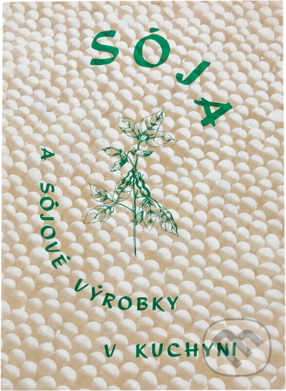 Kniha: Sója : Sója a sójové výrobky v kuchyni (Stanislav Muntág). Nova, 1991 Kniha: Sója : Sója a sójové výrobky v kuchyni (Stanislav Muntág). Nova, 1991