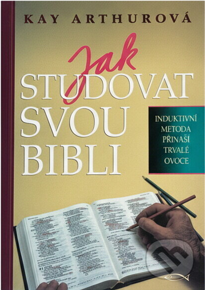 Kniha: Jak studovat svou Bibli (Kay Arthur a Mojmír Kallus). KMS, 2003 Kniha: Jak studovat svou Bibli (Kay Arthur a Mojmír Kallus). KMS, 2003