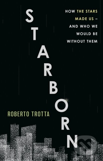 Kniha: Starborn (Roberto Trotta). Basic Books, 2023 Kniha: Starborn (Roberto Trotta). Basic Books, 2023