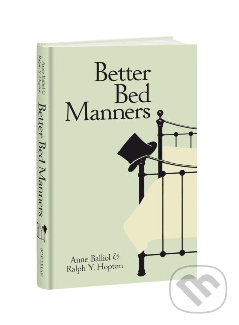 Kniha: Better Bed Manners (Anne Balliol a Ralph Y. Hopton). The Bodleian Library, 2023 Kniha: Better Bed Manners (Anne Balliol a Ralph Y. Hopton). The Bodleian Library, 2023