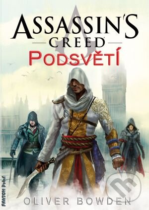 Kniha: Assassin's Creed (8): Podsvětí (Oliver Bowden). FANTOM Print, 2016 Kniha: Assassin's Creed (8): Podsvětí (Oliver Bowden). FANTOM Print, 2016