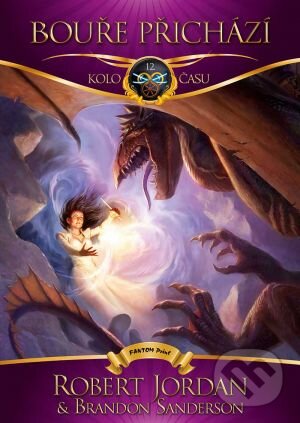 Kniha: Bouře přichází (Brandon Sanderson a Robert Jordan). FANTOM Print, 2016 Kniha: Bouře přichází (Brandon Sanderson a Robert Jordan). FANTOM Print, 2016