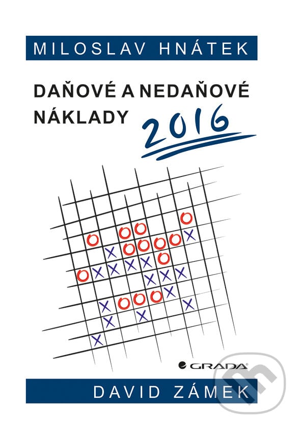 Daňové a nedaňové náklady 2016 - Miloslav Hnátek, David Zámek, Grada, 2016