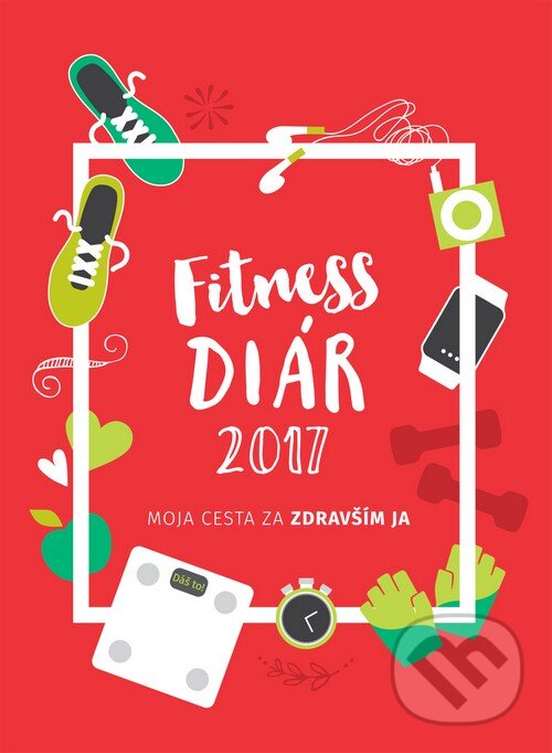 Kniha: Fitness diár 2017 (slovenský jazyk) (Fitshaker). Fitshaker, 2016 Kniha: Fitness diár 2017 (slovenský jazyk) (Fitshaker). Fitshaker, 2016