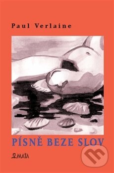 Kniha: Písně beze slov (Paul Verlaine). Maťa, 2015 Kniha: Písně beze slov (Paul Verlaine). Maťa, 2015
