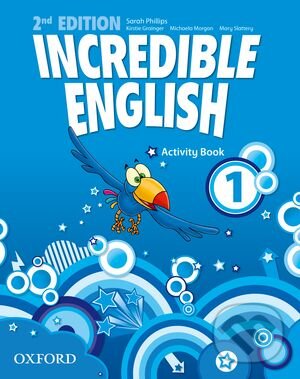 Kniha: Incredible English 1: Activity Book (Kristie Grainger, Mary Slattery, Michaela Morgan a Sarah Phillips). Oxford University Press, 2012 Kniha: Incredible English 1: Activity Book (Kristie Grainger, Mary Slattery, Michaela Morgan a Sarah Phillips). Oxford University Press, 2012