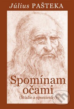 Kniha: Spomínam očami (Július Pašteka). Vydavateľstvo Michala Vaška, 2010 Kniha: Spomínam očami (Július Pašteka). Vydavateľstvo Michala Vaška, 2010