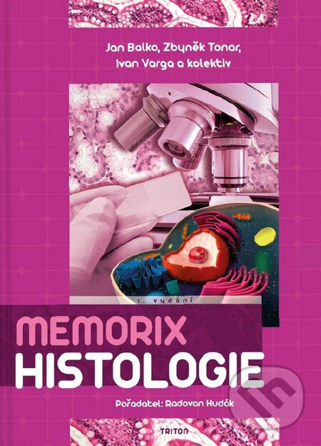 Kniha: Memorix histologie (Jan Balko, Zbyněk Tonar a kolektív). Triton, 2016 Kniha: Memorix histologie (Jan Balko, Zbyněk Tonar a kolektív). Triton, 2016