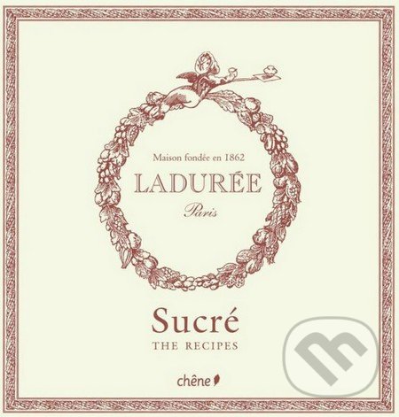 Ladurée: Sucre - Philippe Andrieu, Hachette Livre International, 2011