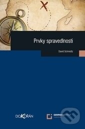 Kniha: Prvky spravedlnosti (David Schmidtz). Dokořán, 2016 Kniha: Prvky spravedlnosti (David Schmidtz). Dokořán, 2016