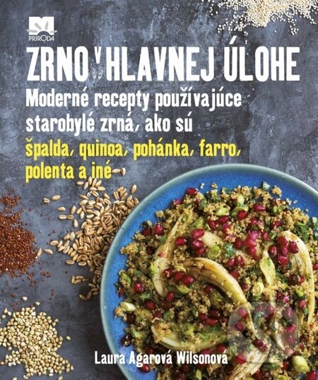 Kniha: Zrno v hlavnej úlohe (Laura Agar Wilson). Príroda, 2016 Kniha: Zrno v hlavnej úlohe (Laura Agar Wilson). Príroda, 2016