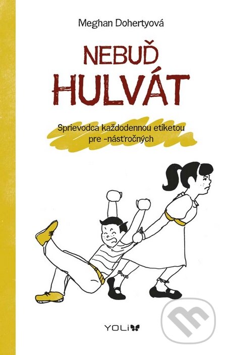 Kniha: Nebuď hulvát (Meghan Doherty). YOLi, 2016 Kniha: Nebuď hulvát (Meghan Doherty). YOLi, 2016