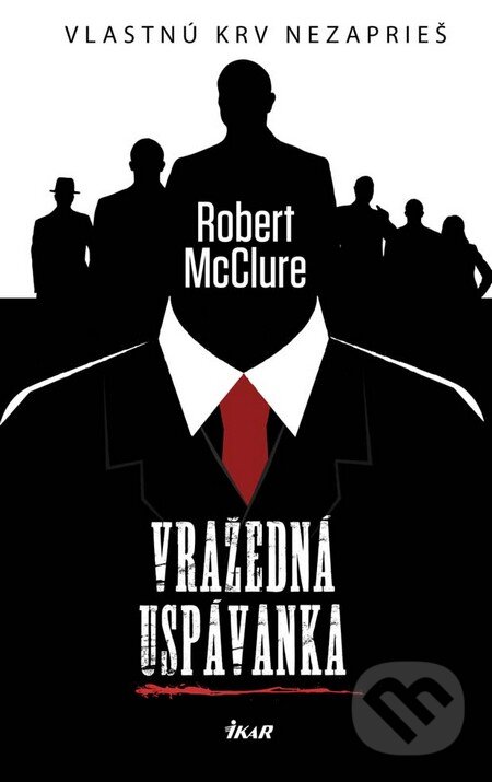 Kniha: Vražedná uspávanka (Robert McClure). Ikar, 2016 Kniha: Vražedná uspávanka (Robert McClure). Ikar, 2016