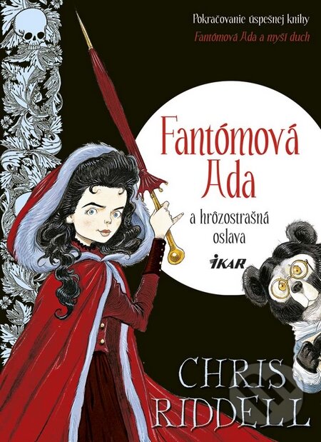 Kniha: Fantómová Ada a hrôzostrašná oslava (Chris Riddell). Ikar, 2016 Kniha: Fantómová Ada a hrôzostrašná oslava (Chris Riddell). Ikar, 2016