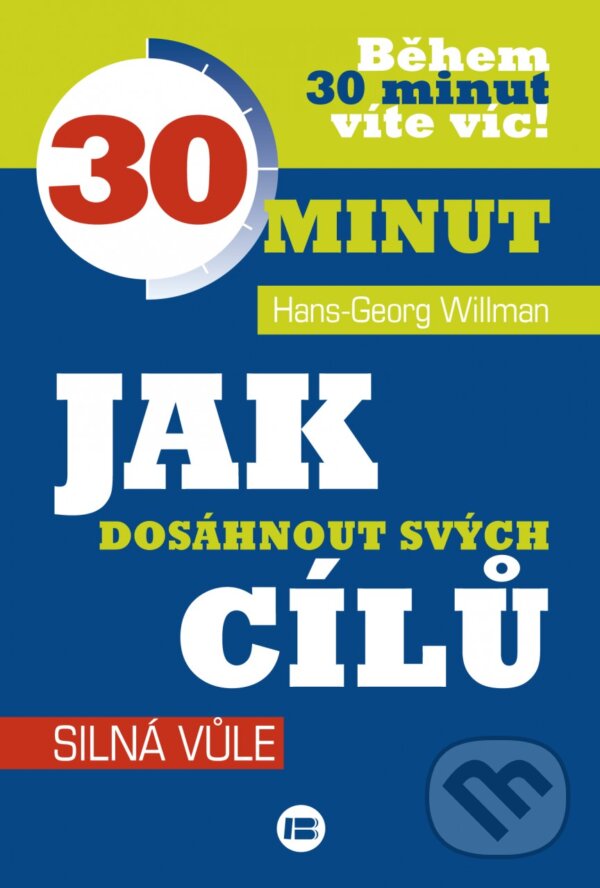 Kniha: Jak dosáhnout svých cílů (Hans-Georg Willmann). BETA - Dobrovský, 2016 Kniha: Jak dosáhnout svých cílů (Hans-Georg Willmann). BETA - Dobrovský, 2016