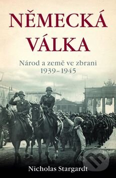 Kniha: Německá válka (Nicholas Stargardt). BETA - Dobrovský, 2016 Kniha: Německá válka (Nicholas Stargardt). BETA - Dobrovský, 2016