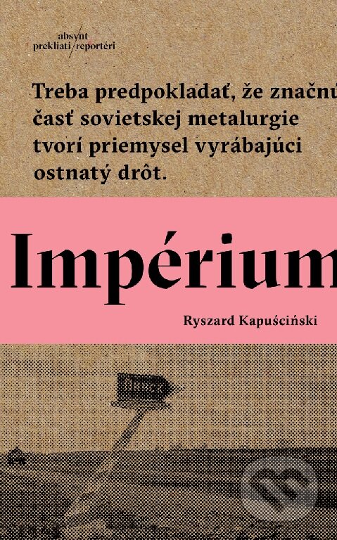 Kniha: Impérium (Ryszard Kapuściński). Absynt, 2016 Kniha: Impérium (Ryszard Kapuściński). Absynt, 2016