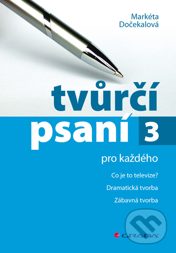 E-kniha: Tvůrčí psaní 3 (Markéta Dočekalová). Grada, 2009 E-kniha: Tvůrčí psaní 3 (Markéta Dočekalová). Grada, 2009