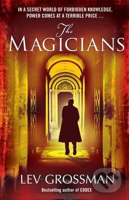 Kniha: The Magicians (Lev Grossman). Arrow Books, 2009 Kniha: The Magicians (Lev Grossman). Arrow Books, 2009
