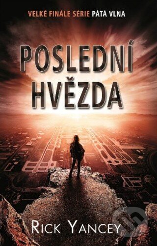 Kniha: Poslední hvězda (Rick Yancey). Baronet, 2016 Kniha: Poslední hvězda (Rick Yancey). Baronet, 2016