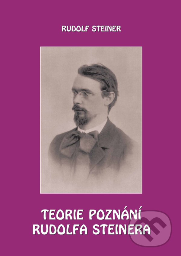 Kniha: Teorie poznání Rudolfa Steinera (Rudolf Steiner). Michael, 2016 Kniha: Teorie poznání Rudolfa Steinera (Rudolf Steiner). Michael, 2016