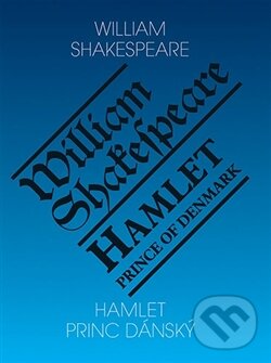 Kniha: Hamlet - Princ dánský/ Hamlet - Prince of Denmark (William Shakespeare). Romeo, 2015 Kniha: Hamlet - Princ dánský/ Hamlet - Prince of Denmark (William Shakespeare). Romeo, 2015