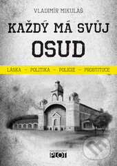 Kniha: Každý má svůj osud (Vladimír Mikuláš). Plot, 2016 Kniha: Každý má svůj osud (Vladimír Mikuláš). Plot, 2016