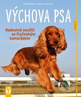 Kniha: Výchova psa (Katharina Schlegl-Kofler). Vašut, 2016 Kniha: Výchova psa (Katharina Schlegl-Kofler). Vašut, 2016