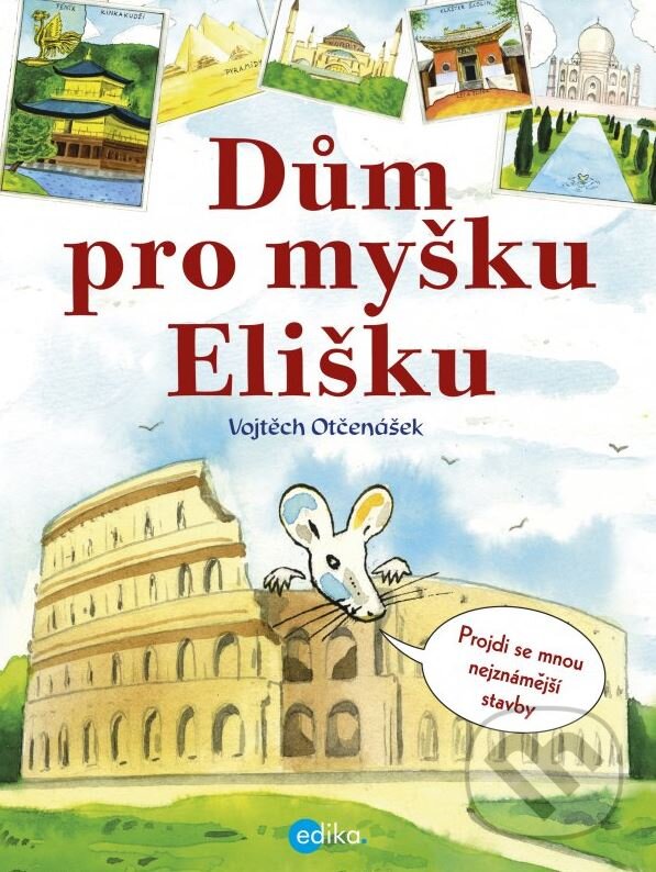 Kniha: Dům pro myšku Elišku (Vojtěch Otčenášek). Edika, 2016 Kniha: Dům pro myšku Elišku (Vojtěch Otčenášek). Edika, 2016