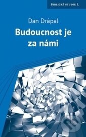Kniha: Budoucnost je za námi (Dan Drápal). Návrat domů, 2016 Kniha: Budoucnost je za námi (Dan Drápal). Návrat domů, 2016