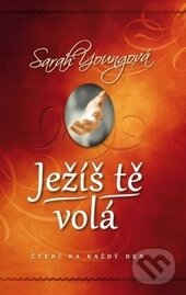 Kniha: Ježíš tě volá (Sarah Young). Návrat domů, 2016 Kniha: Ježíš tě volá (Sarah Young). Návrat domů, 2016