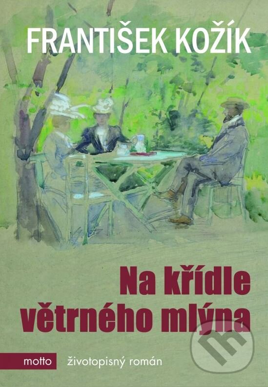 Kniha: Na křídle větrného mlýna (František Kožík). Motto, 2016 Kniha: Na křídle větrného mlýna (František Kožík). Motto, 2016