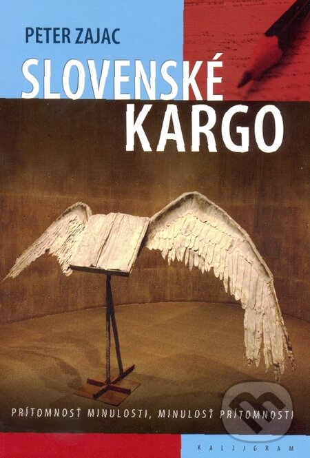 Kniha: Slovenské kargo (Peter Zajac). Kalligram, 2016 Kniha: Slovenské kargo (Peter Zajac). Kalligram, 2016