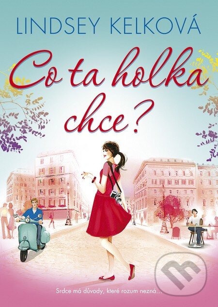 Kniha: Co ta holka chce? (Lindsey Kelk). BB/art, 2016 Kniha: Co ta holka chce? (Lindsey Kelk). BB/art, 2016