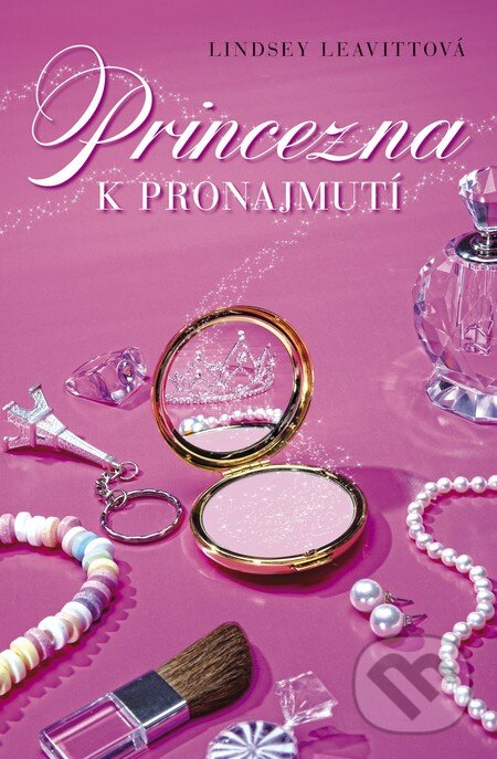Kniha: Princezna k pronajmutí (Lindsey Leavitt). BB/art, 2016 Kniha: Princezna k pronajmutí (Lindsey Leavitt). BB/art, 2016