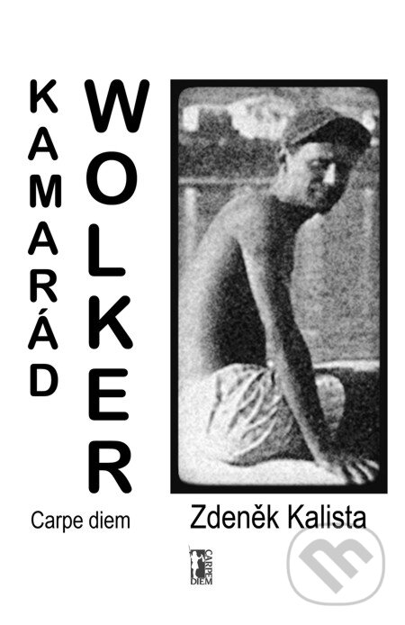 E-kniha: Kamarád Wolker (Zdeněk Kalista). Carpe diem E-kniha: Kamarád Wolker (Zdeněk Kalista). Carpe diem