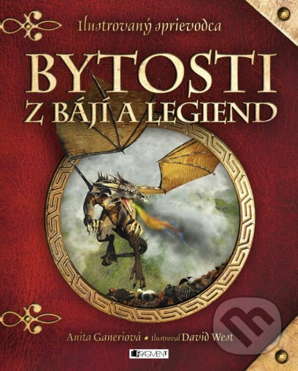 Kniha: Bytosti z bájí a legiend (Anita Ganeri). Fragment, 2016 Kniha: Bytosti z bájí a legiend (Anita Ganeri). Fragment, 2016