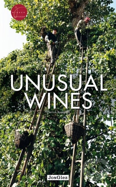 Kniha: Unusual Wines (Pierrick Bourgault). Jonglez, 2016 Kniha: Unusual Wines (Pierrick Bourgault). Jonglez, 2016