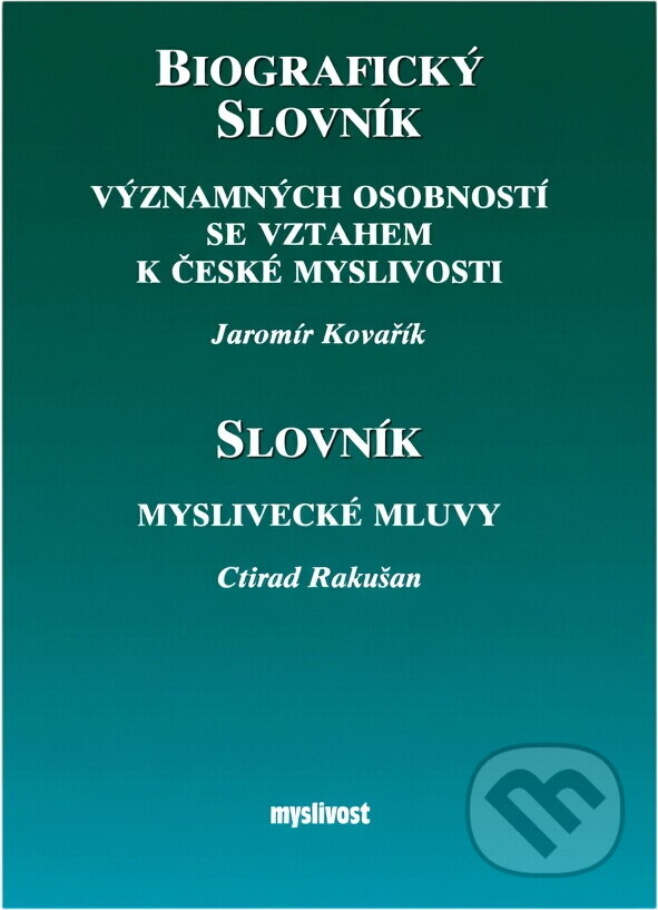 Kniha: Biografický slovník významných osobností se vztahem k české myslivosti (Jaromír Kovařík). , 2001 Kniha: Biografický slovník významných osobností se vztahem k české myslivosti (Jaromír Kovařík). , 2001