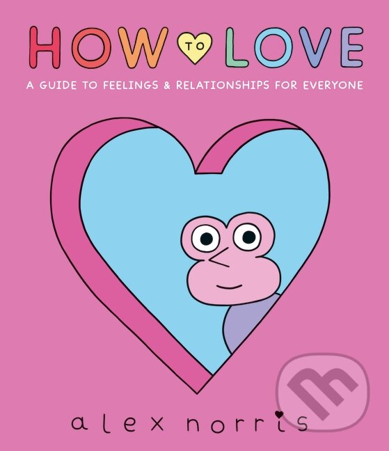 Kniha: How to Love (Alex Norris). Walker books, 2023 Kniha: How to Love (Alex Norris). Walker books, 2023