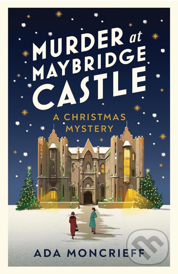Kniha: Murder at Maybridge Castle (Ada Moncrieff). Harvill Secker, 2023 Kniha: Murder at Maybridge Castle (Ada Moncrieff). Harvill Secker, 2023