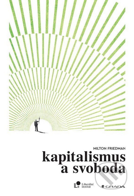 Kniha: Kapitalismus a svoboda (Milton Friedman). Grada, 2023 Kniha: Kapitalismus a svoboda (Milton Friedman). Grada, 2023