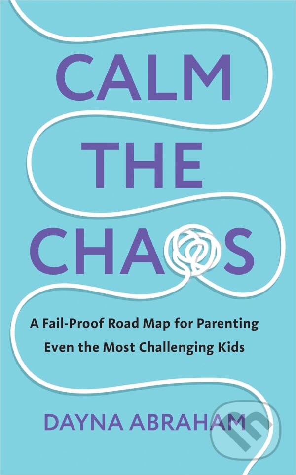 Kniha: Calm the Chaos (Dayna Abraham). Ebury, 2023 Kniha: Calm the Chaos (Dayna Abraham). Ebury, 2023
