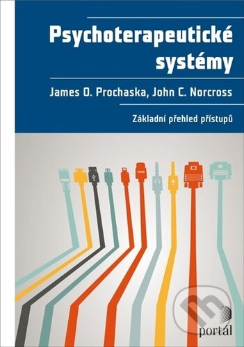 Kniha: Psychoterapeutické systémy (James O. Prochaska a John C. Norcross). Portál, 2024 Kniha: Psychoterapeutické systémy (James O. Prochaska a John C. Norcross). Portál, 2024