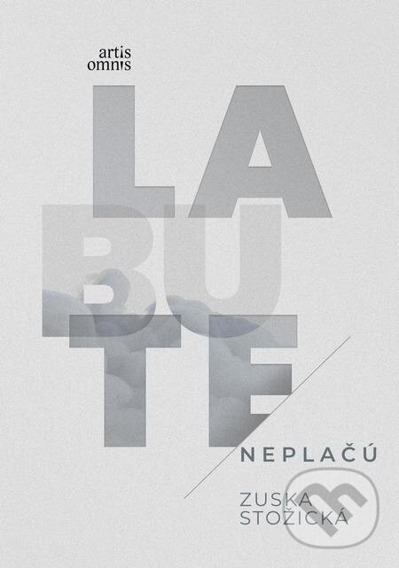 E-kniha: Labute neplačú (Zuska Stožická). Artis Omnis, 2023 E-kniha: Labute neplačú (Zuska Stožická). Artis Omnis, 2023