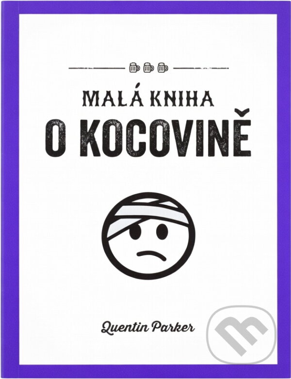 Kniha: Malá kniha o kocovině (Quentin Parker). , 2020 Kniha: Malá kniha o kocovině (Quentin Parker). , 2020